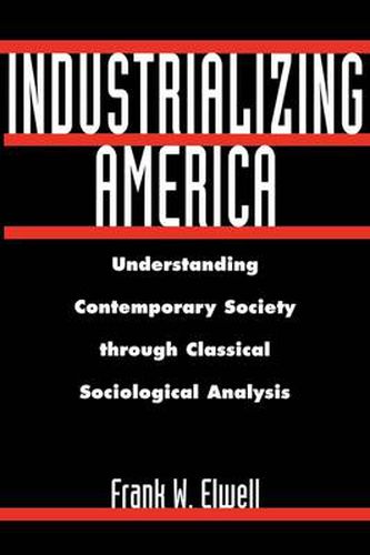 Industrializing America: Understanding Contemporary Society through Classical Sociological Analysis