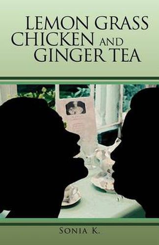 Cover image for Lemon Grass Chicken and Ginger Tea: The Ta EA Chronicles Book I