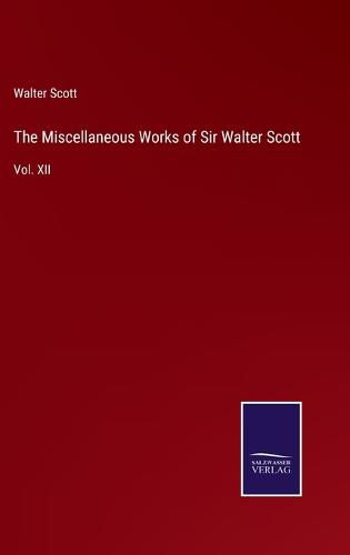 Cover image for The Miscellaneous Works of Sir Walter Scott: Vol. XII