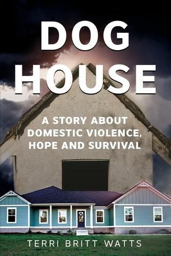 Cover image for Dog House: A Story about Domestic Violence, Hope and Survival