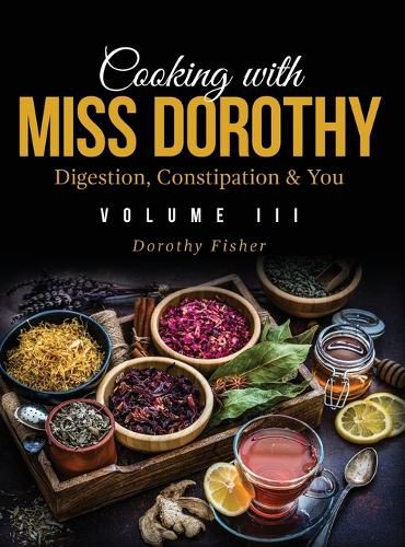 Cover image for Cooking with Miss Dorothy Vol III Digestion, Constipation and You