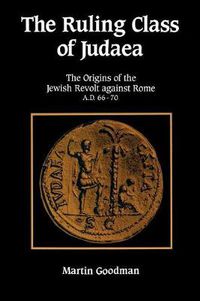 Cover image for The Ruling Class of Judaea: The Origins of the Jewish Revolt against Rome, A.D. 66-70