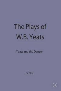 Cover image for The Plays of W.B. Yeats: Yeats and the Dancer