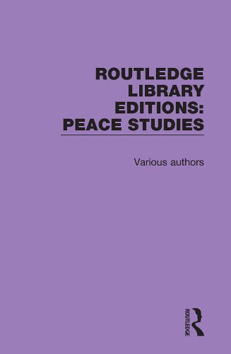 Cover image for Routledge Library Editions: Peace Studies: 12 Volume Set