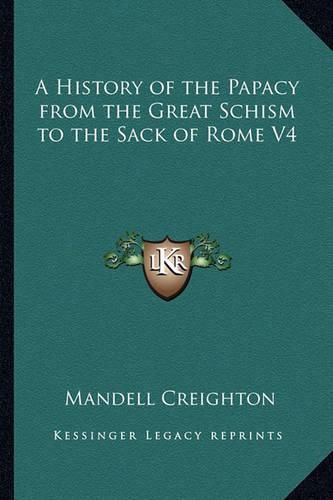 Cover image for A History of the Papacy from the Great Schism to the Sack of Rome V4