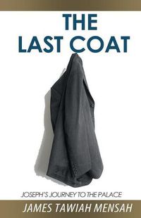 Cover image for The Last Coat: Joseph's Journey to the Palace