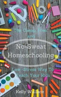 Cover image for No-Sweat Homeschooling