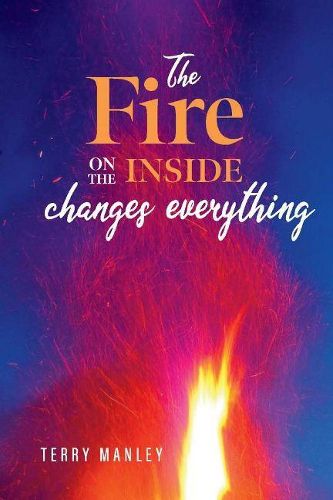 Cover image for THE FIRE ON THE INSIDE: changes everything