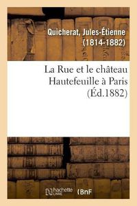 Cover image for La Rue et le chateau Hautefeuille a Paris