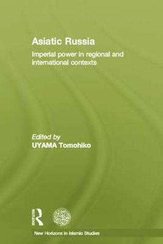 Cover image for Asiatic Russia: Imperial Power in Regional and International Contexts