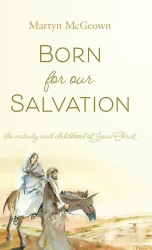 Cover image for Born for Our Salvation: The Nativity and Childhood of Jesus Christ