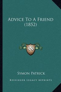 Cover image for Advice to a Friend (1852)