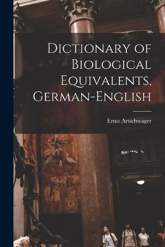 Cover image for Dictionary of Biological Equivalents, German-English