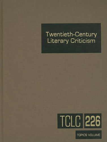 Twentieth-Century Literary Criticism: Excerpts from Criticism of the Works of Novelists, Poets, Playwrights, Short Story Writers, & Other Creative Writers Who Died Between 1900 & 1999