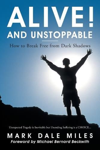 Cover image for Alive! and Unstoppable: How to Break Free from Dark Shadows