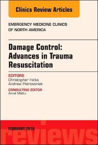 Cover image for Damage Control: Advances in Trauma Resuscitation, An Issue of Emergency Medicine Clinics of North America