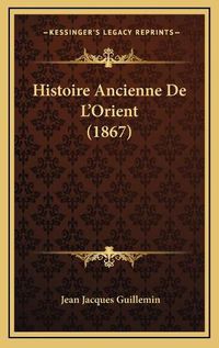 Cover image for Histoire Ancienne de L'Orient (1867)