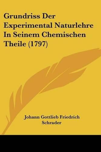 Cover image for Grundriss Der Experimental Naturlehre in Seinem Chemischen Theile (1797)