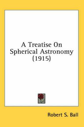Cover image for A Treatise on Spherical Astronomy (1915)