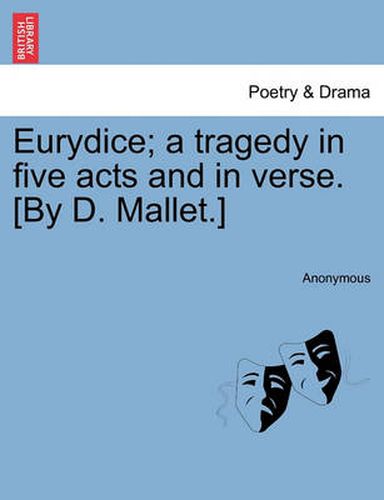 Cover image for Eurydice; A Tragedy in Five Acts and in Verse. [By D. Mallet.]