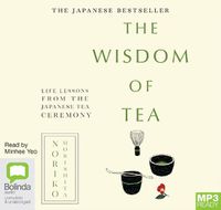 Cover image for The Wisdom of Tea: Life Lessons from the Japanese Tea Ceremony