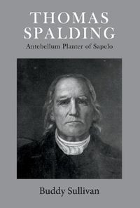 Cover image for Thomas Spalding: Antebellum Planter of Sapelo