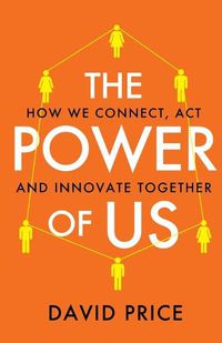 Cover image for The Power of Us: How we connect, act and innovate together