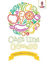 Cover image for Obst und Gemuse: Kleinkind Malbuch im Alter von 1-2