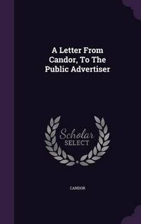 Cover image for A Letter from Candor, to the Public Advertiser