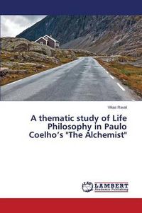 Cover image for A thematic study of Life Philosophy in Paulo Coelho's The Alchemist