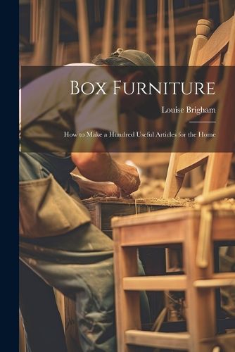 Cover image for Box Furniture; how to Make a Hundred Useful Articles for the Home