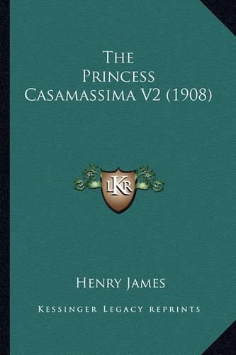 Cover image for The Princess Casamassima V2 (1908) the Princess Casamassima V2 (1908)