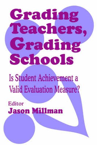 Cover image for Grading Teachers, Grading Schools: Is Student Achievement a Valid Evaluation Measure?
