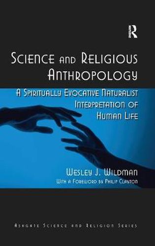 Cover image for Science and Religious Anthropology: A Spiritually Evocative Naturalist Interpretation of Human Life