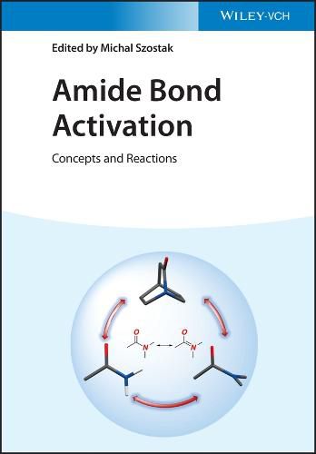 Cover image for Amide Bond Activation - Concepts and Reactions