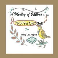 Cover image for A Medley of Options for the Not Yet Old Set