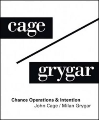 John Cage / Milan Grygar: Chance Operations & Intention