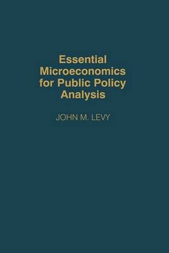 Essential Microeconomics for Public Policy Analysis