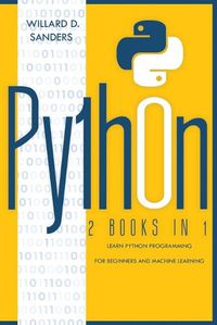 Cover image for Python: 2 books in 1: learn python programming for beginners and machine learning