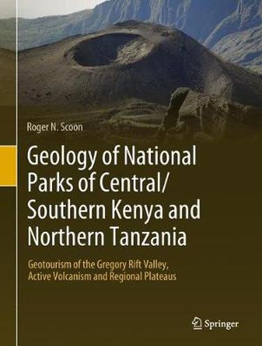 Cover image for Geology of National Parks of Central/Southern Kenya and Northern Tanzania: Geotourism of the Gregory Rift Valley, Active Volcanism and Regional Plateaus