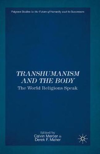 Cover image for Transhumanism and the Body: The World Religions Speak