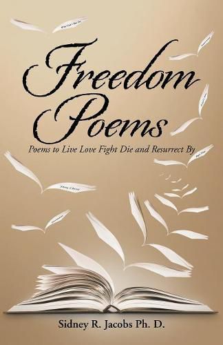 Cover image for Freedom Poems: Poems to Live Love Fight Die and Resurrect By