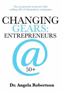 Cover image for Changing Gears Entrepreneurs @ 50+