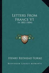 Cover image for Letters from France V1: In 1802 (1804)