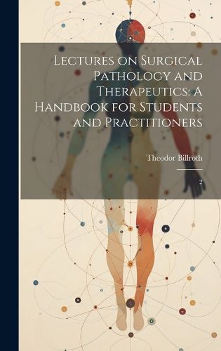 Cover image for Lectures on Surgical Pathology and Therapeutics