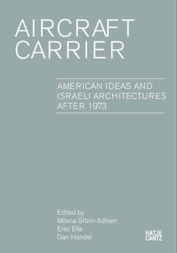 Cover image for Aircraft Carrier: American Ideas and Israeli Architectures after 1973