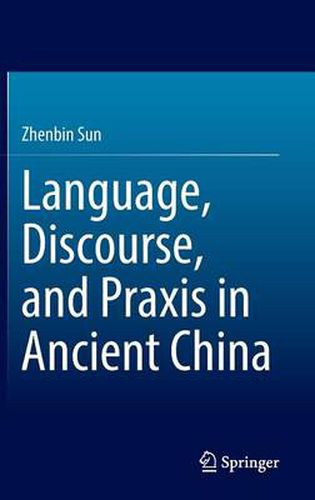 Cover image for Language, Discourse, and Praxis in Ancient China