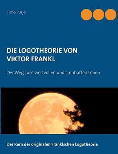 Cover image for Die Logotheorie von Victor Frankl: Der Weg zum wertvollen und sinnhaften Leben