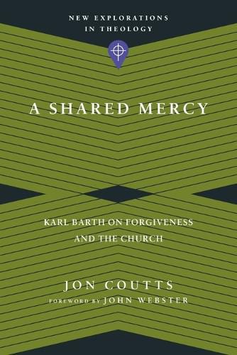 A Shared Mercy - Karl Barth on Forgiveness and the Church