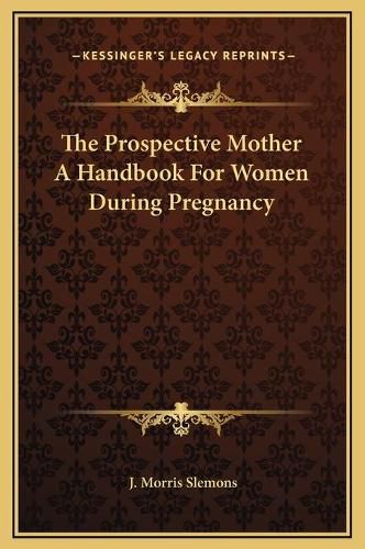 Cover image for The Prospective Mother a Handbook for Women During Pregnancy